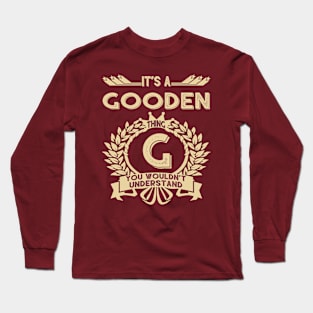 Gooden Name Shirt - It Is A Gooden Thing You Wouldn't Understand Long Sleeve T-Shirt